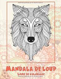 Coloriage mandala licorne avec une femme. Mandala De Loup Livre De Coloriage French Edition Gelinas Lea 9798642381342 Amazon Com Books