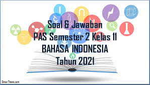 Download bank contoh soal bahasa indonesia kelas 10 semester 1 dan semester 2 kurikulum 12. Soal Jawaban Pas Semester 2 Kelas 11 Bahasa Indonesia Sma Smk Ma 2021 Sinau Thewe Com