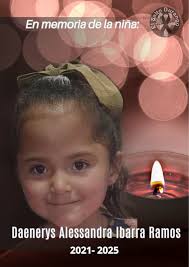 Extendemos nuestras condolencias a los familiares y seres queridos de la  niña Daenerys Alessandra Ibarra Ramos Que Dios le ayude a su alma a  descansar y que los ángeles le acompañen siempre.