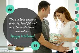 I just simply have to look into your eyes. 113 Romantic Birthday Wishes For Wife