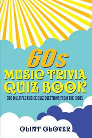 By clicking sign up you are agreeing to. 60s Music Trivia Quiz Book 380 Multiple Choice Quiz Questions From The 1960s Volume 1 Music Trivia Quiz Book 1960s Music Trivia By Clint Glover Used 9781511877824 World Of Books