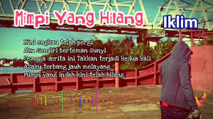 Pedih ku buang mimpi pun pulang bersama engkau yang telah hilang. Iklim Mimpi Yang Hilang Lirik Youtube