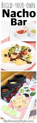 Build Your Own Nacho Bar My Mommy Style Party Food For Adults Nacho Bar Food