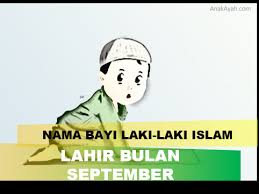 Orang yang lahir di bulan februari memiliki otak yang jenius dan lebih bijak dalam menyikapi it's just have fun. 80 Nama Bayi Laki Laki Islam Yang Bagus Dan Lahir Bulan September