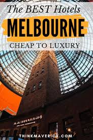 The Best Hotels In Melbourne Australia From Budget To Luxury Thinkmaverick My Personal Journey Through Entrepreneurship Best Hotels Hotel Best Rooftop Bars