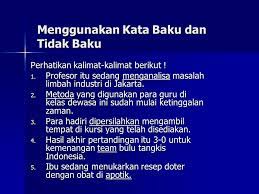 3.bahasa melayu tidak mengenal kelas atau strata sosial bahasa seperti bahasa daerah lain, misalnya bahasa jawa dan sunda.dipilihnya bahasa melayu sebagai dasar bahasa indonesia. Menggunakan Kata Baku Dan Tidak Baku Ppt Download