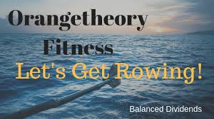 Orangetheory Fitness Lets Get Rowing Balanced Dividends