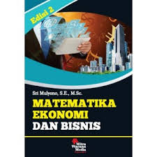 Ebook matematika ekonomi dan bisnis edisi 3 buku 1 buku edisi. Buku Ekonomi Matematika