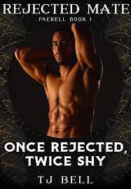 Once Rejected, Twice Shy eBook by TJ Bell - EPUB Book | Rakuten Kobo United  States
