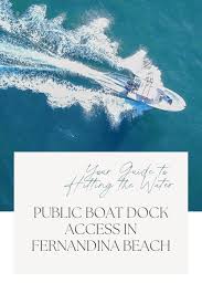 Public Boat Dock Access in Fernandina Beach: Your Guide to Hitting the  Water - Florida Beach Homes For Sale