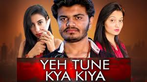 Yeh Tune Kya Kiya