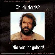 Bud Spencer Chuck Norris Nie Was Von Ihr Gehort Lustig Witzig Spruche Witzige Spruche Lustige Spruche Bilder Lustige Spruche