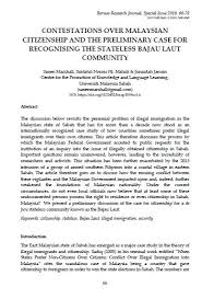 Current malaysian citizenship laws were set by the malaysian constitution in 1964 in response to malaysian independence from britain in 1957. Contestations Over Malaysian Citizenship And The Preliminary Case For Recognising The Stateless Bajau Laut Community Borneo Research Journal