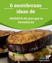 6 Asombrosas Ideas De Sandwich Sin Pan Que Te Encantaran Mejor Con Salud Recetas De Comida Recetas De Sandwich Sandwiches Saludables