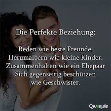 Die Perfekte Beziehung Reden Wie Beste Freunde Famous Love Quotes True Words Afraid To Lose You