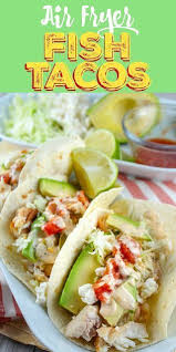 Air Fryer Fish Tacos These Air Fryer Fish Tacos Are Going To Be A Weekly Favorite In Your House Air Fryer Recipes Healthy Air Fryer Fish Healthy Fish Tacos