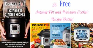 56 free instant pot and pressure cooker