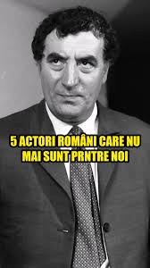 5 mari actori români care nu mai sunt printre noi
