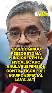 JOSÉ DOMINGO PÉREZ RETOMA FUNCIONES EN LA FISCALÍA: ANC ANULA SUSPENSIÓN  CONTRA FISCAL DEL EQUIPO ESPECIAL LAVA JATO. En segunda instancia, la  Autoridad Nacional de Control del Ministerio Público ...