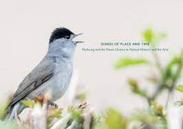 Songs Of Place And Time Birdsong And The Dawn Chorus In Natural History And The Arts By Manny Ling Issuu