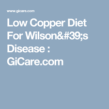 Low Copper Diet For Wilson 39 S Disease Gicare Com Wilson S Disease Disease Copper Toxicity