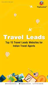 Top 15 Travel Leads Websites For Indian Travel Agents Travel Agent Travel Website Tourism And Hospitality