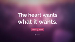 Quotes and quotations are about life, love, success, motivation, inspiration etc. Woody Allen Quote The Heart Wants What It Wants