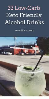 Keto Alcohol 33 Low Carb Alcohol Drinks To Keep You In Ketosis Fitwirr Keto Diet Alcohol Healthy Drinks Keto Drink