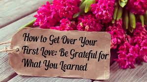 If you're wanting to get over your first love or a recent breakup, my heart goes out to you. How To Get Over Your First Love A Great Experience