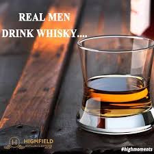 Indeed Real Men Do Drink Whiskey Highfield Distillers Love Royal Uttarakhand Punjab Rajasthan Delhi Northindia Real Men Drink Whiskey Drinks Whisky