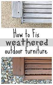 How To Fix Weathered Outdoor Furniture Wooden Patio Furniture Wood Patio Furniture Outdoor Wood Furniture