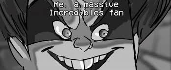 Syndrome is out for revenge again! Syndrome Finds A Dense Motherfucker On The Internet The Incredibles Know Your Meme