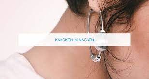 Knacken Im Nacken Gefahrlich Oder Nicht