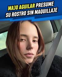 Majo Aguilar presume su belleza sin maquillaje