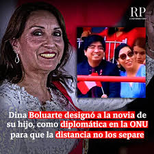 🤮Dina Boluarte designó a la novia de su hijo como diplomática permanente  del Perú en la ONU, para evitar que la distancia los separe. Blanca  Mercedes Gómez, fue designada como tercera secretaría