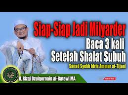 Baca 3 Kali Setelah Shalat Subuh Siap Siap Jadi Milyarder Sanad Syekh Idris Ammur At Tijani Youtube Kekuatan Doa Kata Kata Indah Membaca
