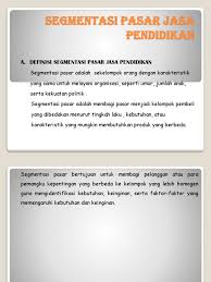 2 manajemen pemasaran segmentasi pasar definisi segmentasi pasar tujuan segmentasi pasar manfaat segmentasi pasar dasar segmentasi pasar syarat. Manajemen Pemasaran Pendidikan Kel 3