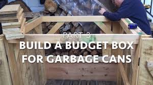 Outdoor rolling trash bin, wood kitchen can storage bins for office enclosure garbage shed plastic and outdoors our receptacles waste are the best that buy they come in a variety of sizes with number materials features we have lids metal commercial use exterior and more. Build A Budget Box For Garbage Cans Part 3 Youtube