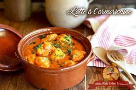 C Est Une Version Avec Une Sauce A La Bisque De Homard Que Je Vous Propose Pour Cette Lotte A L Armoricaine Ou A L Recette De Plat Recette Lotte Plats Mijotes