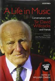 A Life in Music: Conversations with Sir David Willcocks and Friends: With  Sir David Willcocks and Friends, Hardback: Amazon.co.uk: William Owen, HRH  The Prince of Wales: 9780193360631: Books