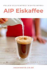 Aip Eiskaffee Hashimoto Und Co Paleo Autoimmunprotokoll Aip Eis Kaffee Eiskaffee Aip