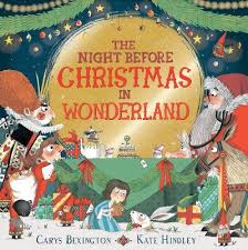 For the rest of the month, the manager and the rest of the salaried team got to do overtime work for no extra pay, running around the store like crazy people, trying to cover several departments at once. The Night Before Christmas In Wonderland By Carys Bexington Kate Hindley Waterstones