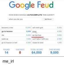 But that doesn't mean i can't try. Google Feud Answers Why Is My Girlfriend So Why Are French So Google Feud In English Have You Considered Taking This Quiz Ayamm Uj