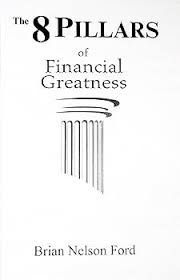 The 8 Pillars of Financial Greatness: Ford, Brian Nelson: 9781432737481:  Amazon.com: Books
