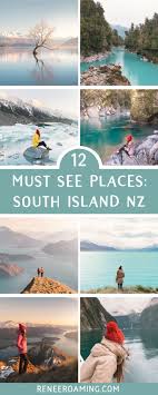 12 Must See Places On The South Island Of New Zealand Nz Travel New Zealand Travel New Zealand Travel Guide