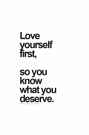 Love Yourself First So You Know What You Deserve Words Quotes Quotable Quotes Words