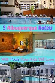 Read About 3 Unique Albuquerque Hotels For Families Kid Friendly Hotels Albuquerque Hotels Kid Friendly Travel Destinations