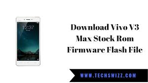 Download Vivo V3 Max Stock Rom Firmware Flash File Techswizz
