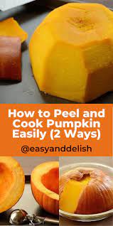 How To Peel And Cook Pumpkin Easily 2 Ways Easy Autumn Recipes Savory Pumpkin Recipes Pumpkin Recipes