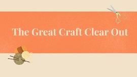 The Great Craft Clear Out
